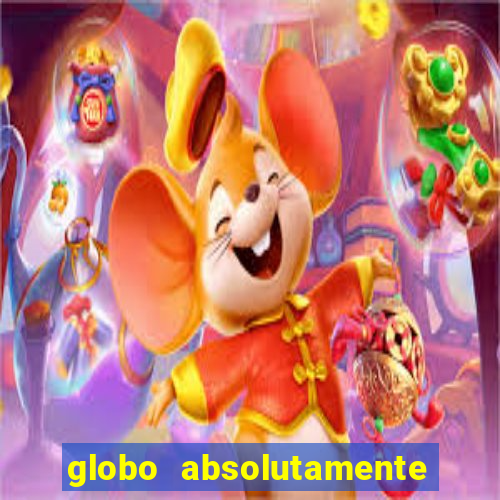 globo absolutamente tudo sobre